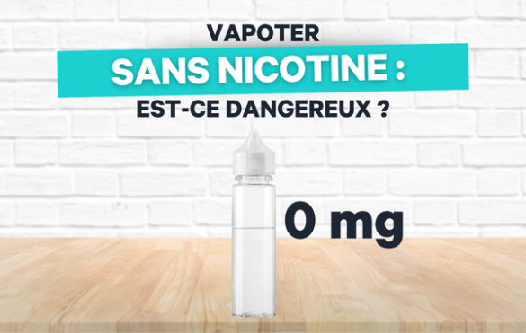 vapoter sans nicotine est ce dangereux ?