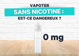 Vapoter sans nicotine : est-ce dangereux ?